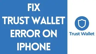 Trust Wallet Tutorial: How to Fix Trust Wallet Error on iPhone (2022)
