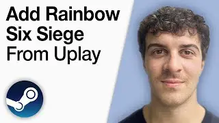 How To Add Rainbow Six Siege to Steam From Uplay [2025 Full Guide]