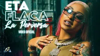 La Perversa - Eta Flaca (Video Oficial)