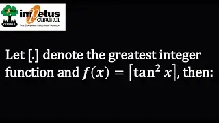 Let [.] denote the greatest integer function and f(x)=[〖tan〗^2⁡x ], then:
