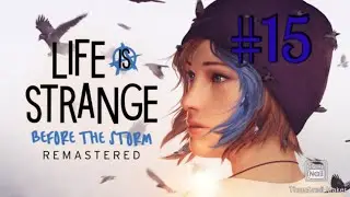 Wait what? Life Is Strange Before The Storm Remastered Part 15