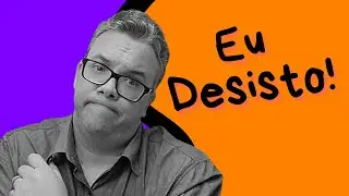 EU DESISTO!