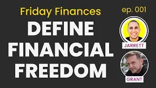 What Is Financial Freedom? w/ @grantsparks & @jarrettcarpenter