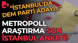 MetroPoll Araştırma'nın son İstanbul anketi! ORC Araştırma'dan 3 ilde seçim anketi...