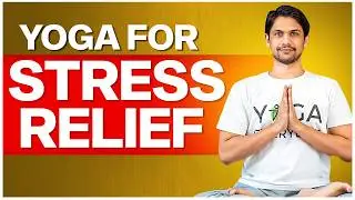 Yoga for Stress Relief: Calm Mind & Body | Saurabh Bothra Yoga