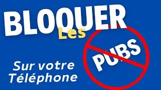 COMMENT BLOQUER LES PUBS SUR ANDROID