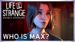 Who Is Max? Life is Strange: Double Exposure