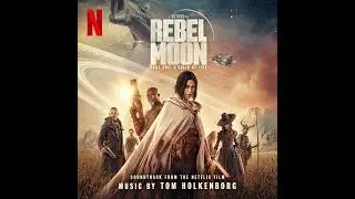 Rebel Moon – Part One: A Child of Fire Soundtrack | Horselore - Tom Holkenborg | A Netflix Film |