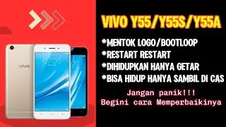 Vivo y55 y55a y55s mentok logo atau bootloop Restart terus hanya getar begini cara memperbaikinya