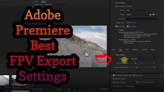 Adobe Premiere - Best Export Settings for Youtube & FPV Freestyle Gopro Footage