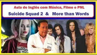 More Than Words  &  Esquadrão Suicida 2