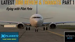 X PLANE 12 ZIBO LATEST REVIEW AND THOUGHTS PART 1