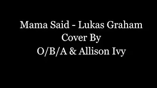 Mama Said - Lukas Graham | Cover by O/B/A & Allison Ivy