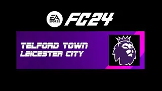 TELFORD TOWN vs LEICESTER CITY