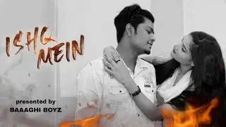 Ishq Mein Song |Baaghi Boyz Ft. Lucky Shaikh & Priti Teewari