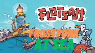 FLOTSAM Frostpunk at Sea