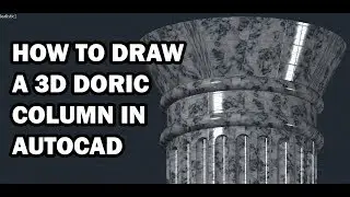 How to draw a 3-D Doric Greek Column in Autocad fast an easy (Tutorial)
