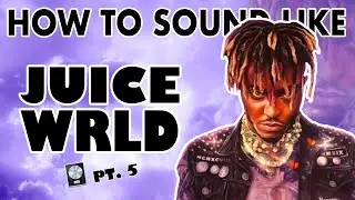 How to Sound Like JUICE WRLD - 