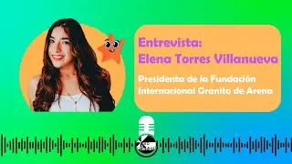 Elena Torres Villanueva | FUNDACIÓN INTERNACIONAL GRANITO DE ARENA | Faro Austral