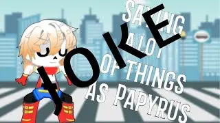 JOKE APRIL FOOL Saying A Lot Of Things As PAPYRUS |GACHA version|