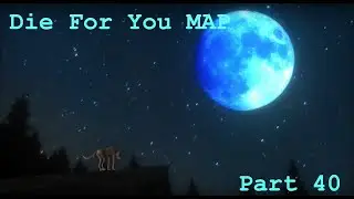 Die for You Part 40 Complete