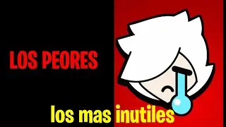 Brawlers mas inutiles de Brawl Stars