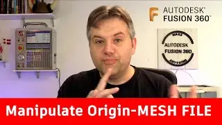 Fusion 360 — Manipulate Origin for Mesh File — Ask LarsLive
