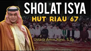 RIBUAN JAMAAH MENGIKUTI SHOLAT ISYA BERJAMAAH HUT RIAU 67 MASJID RAYA ANNUR RIAU || USTADZ AMIN YONO