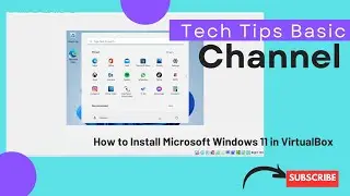 How to Install Microsoft Windows 11 in VirtualBox 