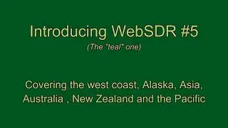 Introducing WebSDR #5 with its Northwest-pointing beam covering the U.S. West Coast, Asia & Pacific