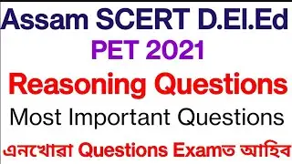 Assam SCERT D.El.Ed PET 2021 /  Reasoning Questions / Most Important Questions
