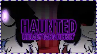 HAUNTED [A Lullaby Gang Funkin' Song]