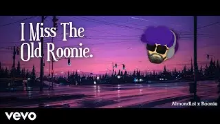 Almondlol - I Miss The Old Roonie [Official Music Video]