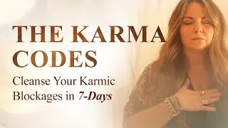 The Karma Codes - Cleanse Your Karmic Blockages