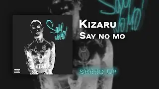 Kizaru - Say no mo [speed up]