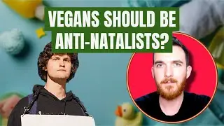 Vegans Should Be Anti-Natalists? A Discussion with @CarnismDebunked