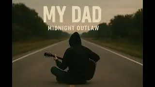 Midnight Outlaw - My Dad (New Country 2025)