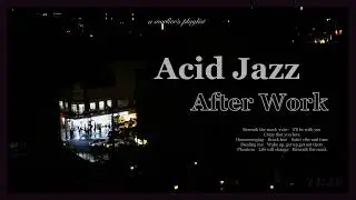 Acid Jazz chill mix, after work night chill