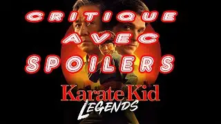 Critique AVEC SPOILERS du film Karate Kid : Legends