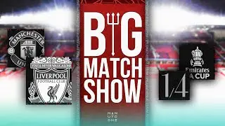 Big Match Show. Превью к матчу Манчестер Юнайтед - Ливерпуль