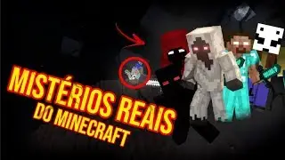 Minecraft - OS 3 MAIORES MISTÉRIOS REAIS