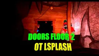 DOORS FLOOR 2 ОТ LSPLASH, PART 2