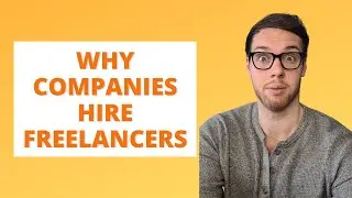 5 Reasons Why Companies Hire Freelancers