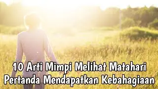 10 ARTI MIMPI MELIHAT MATAHARI