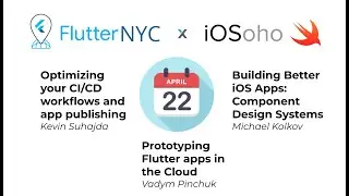 iOSoho x Flutter NYC: Optimizing CI/CD && Component Design Systems && Prototyping Flutter apps