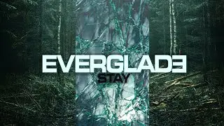 EVERGLADE - STAY (LYRIC VIDEO)