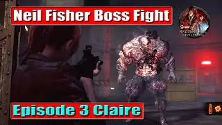 Resident Evil Revelations 2 Episode 3 Claire | Neil Fisher Boss Guide | Neil Fisher Boss Fight