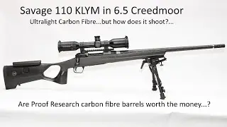 Savage 110 KLYM in 6.5 Creedmoor, Ultralight Carbon Fibre, but how does it shoot..? FULL REVIEW