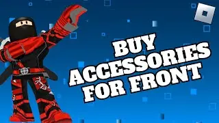 How to Buy Accessories for Front in Roblox in 2024?