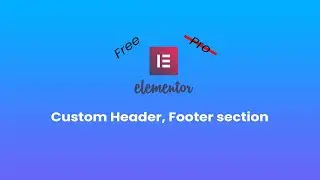 Create custom header and footer with free Elementor || Without Elementor Pro